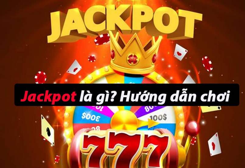 Tham khảo cách chơi Jackpot là gì?